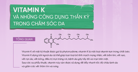 VITAMIN K CÓ TÁC DỤNG GÌ ĐỐI VỚI LÀN DA?