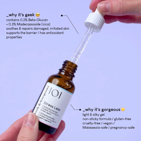 Geek & Gorgeous 101 Stress Less – Serum Làm Dịu Và Phục Hồi Hàng Rào Bảo Vệ Da