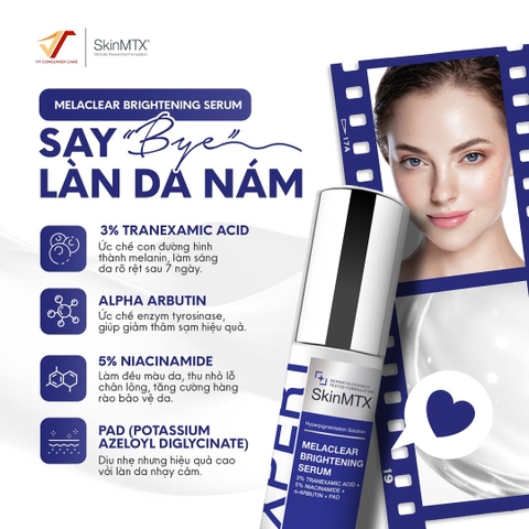 SKINMTX MELACLEAR BRIGHTENING SERUM: Giải Pháp Tối Ưu Cho Da Nám, Thâm Lâu Năm & Sắc Tố Cứng Đầu
