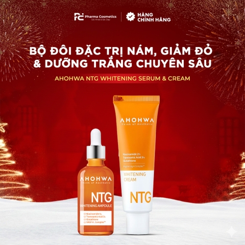 AHOHWA NTG WHITENING SERUM & CREAM: Bộ Đôi Đặc Trị Nám, Giảm Đỏ & Dưỡng Trắng Chuyên Sâu