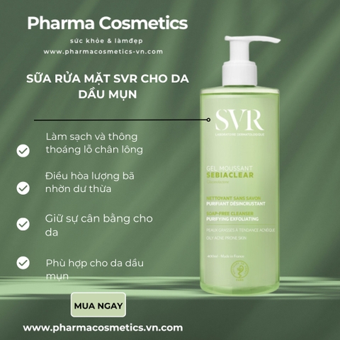 SVR Sebiaclear Gel Moussant: Gel Rửa Mặt Làm Sạch Sâu, Giảm Mụn Cho Da Dầu Nhạy Cảm