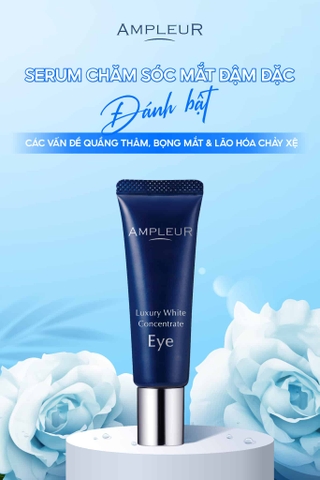 AMPLEUR LUXURY WHITE CONCENTRATE EYE / TINH CHẤT CHO VÙNG MẮT