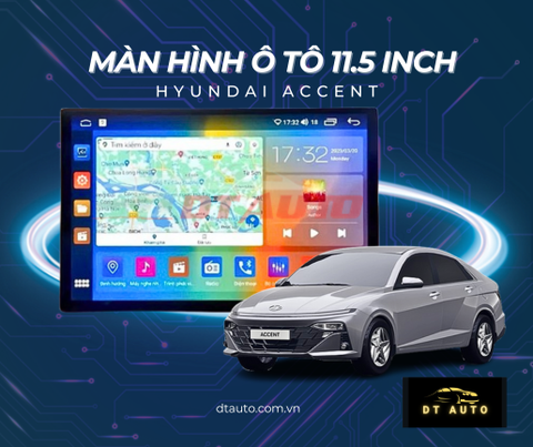 Lắp màn hình Android 11.5 inch cho Accent 2018–2023 – Giải pháp nâng cấp tiện ích, giải trí và an toàn