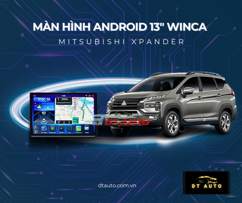Lắp màn hình 13 inch Winca cho Mitsubishi Xpander – Nâng tầm trải nghiệm tại DTauto Thủ Đức