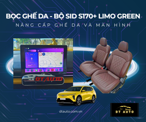 BỌC GHẾ DA VÀ LẮP SID CHUYỂN ĐỔI MÀN ANDROID CHO LIMO GREEN – NÂNG TẦM ĐẲNG CẤP TẠI DTAUTO