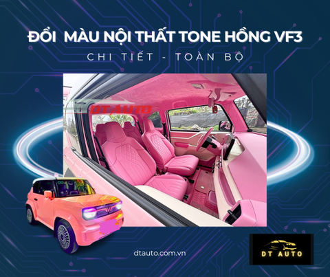 💗 ĐỔI MÀU NỘI THẤT MÀU HỒNG CHO VINFAST VF3 – PHONG CÁCH CÁ NHÂN HÓA ĐỘC ĐÁO TẠI DTAUTO