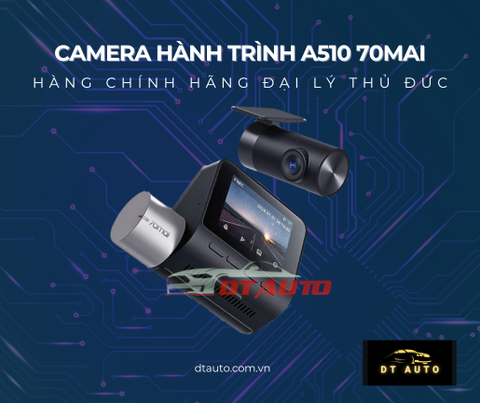 Camera hành trình 70mai A510 – Đại lý DT Auto - Dashcam A510 camera kép chuẩn