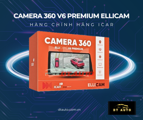 Camera 360 ICAR Ellicam V6 Premium – Công nghệ an toàn toàn cảnh cho ô tô hiện đại