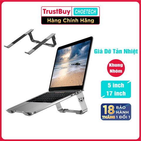 Giá Đỡ Tản Nhiệt Dành Dành Cho Laptop Macbook Từ 9 Đến 17 Inch Khung Nhôm Cao Cấp CHOETECH H033 - Hàng Chính Hãng