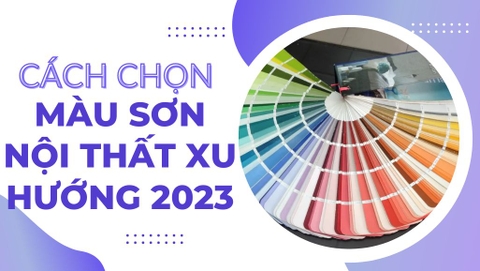 Bảng màu sơn dulux nội thất tạo xu hướng chủ đạo năm 2023