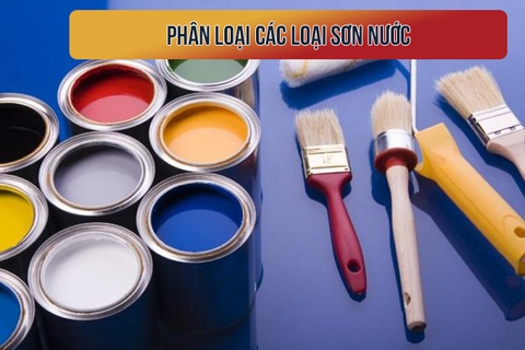 PHÂN LOẠI CÁC LOẠI SƠN NƯỚC