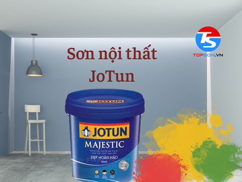 Các loại sơn nội thất Jotun được ưa chuộng nhiều nhất hiện nay