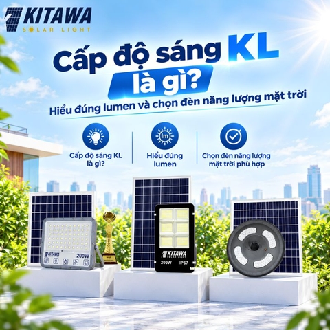 Cấp độ sáng KL là gì? Hiểu đúng lumen và chọn đèn năng lượng mặt trời