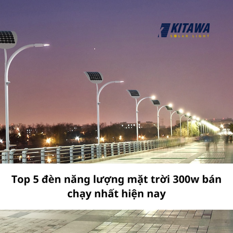 Top 5 đèn năng lượng mặt trời 300w bán chạy nhất hiện nay