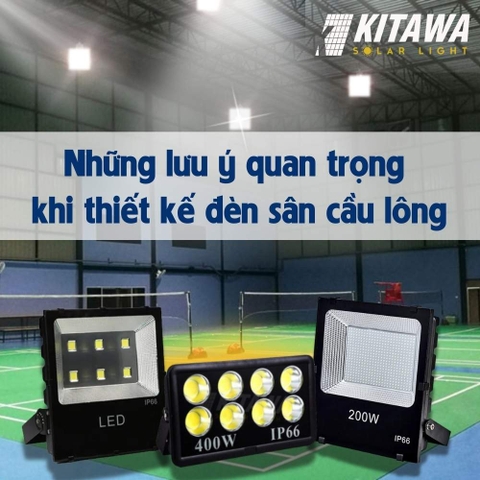 Những lưu ý quan trọng khi thiết kế đèn sân cầu lông