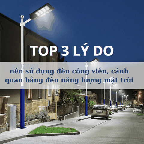 Top 3 lý do vì sao nên sử dụng đèn công viên, cảnh quan bằng đèn năng lượng mặt trời
