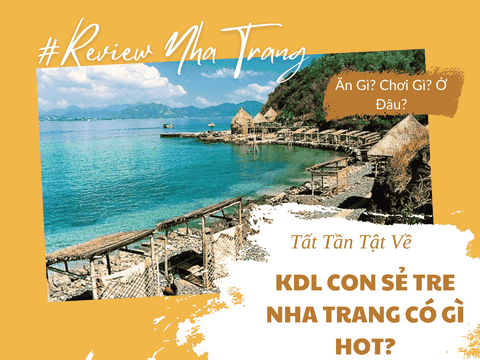 Khu Du Lịch Con Sẻ Tre – Trải Nghiệm Thiên Nhiên Gần Gũi Tại Nha Trang