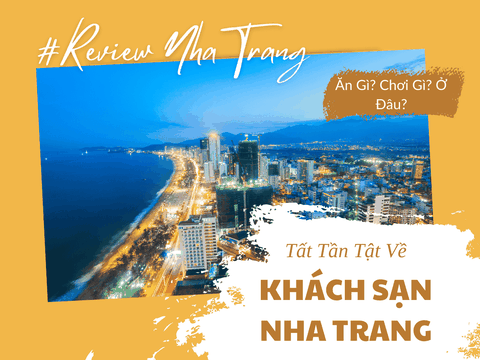 Khám Phá Du Lịch Nha Trang Và Lựa Chọn Khách Sạn Nha Trang Đa Dạng Từ 1 Đến 5 Sao