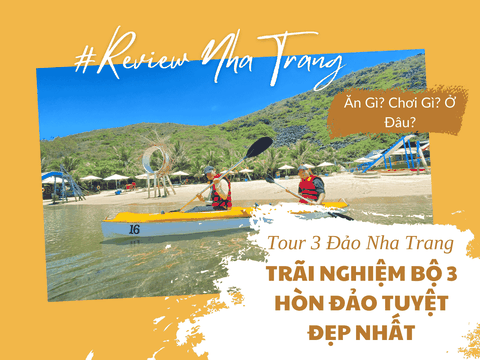 Trải Nghiệm Bộ 3 Hòn Đảo Tuyệt Đẹp Với Tour 3 Đảo Nha Trang