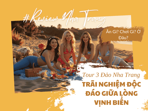 Tour 3 Đảo Nha Trang – Trải Nghiệm Độc Đáo Giữa Lòng Vịnh Biển