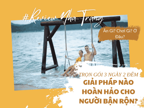 Tour Nha Trang 3 Ngày 2 Đêm - Giải Pháp Du Lịch Hoàn Hảo Cho Người Bận Rộn