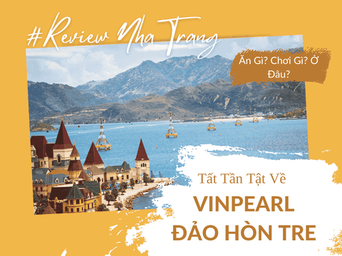 Vinpearl Hòn Tre Nha Trang – Thiên Đường Nghỉ Dưỡng Và Giải Trí Đẳng Cấp