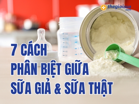 TOP 7+ Cách Nhận Biết Sữa Giả Đơn Giản, Dễ Dàng