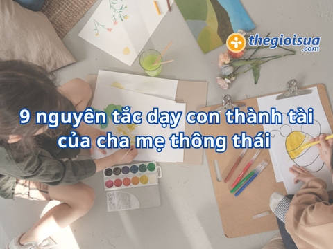 9 Nguyên Tắc Dạy Con Thành Tài Của Cha Mẹ Thông Thái