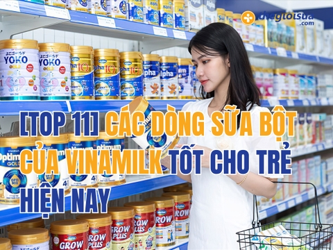 [TOP 11] Các Dòng Sữa Bột Của Vinamilk Tốt Cho Trẻ Hiện Nay