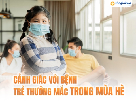 Những Căn bệnh Trẻ thường Mắc phải trong Mùa hè