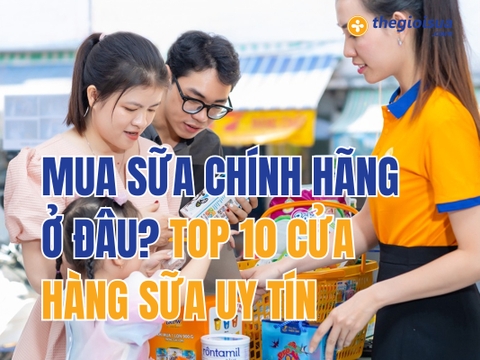 Mua Sữa Chính Hãng Ở Đâu? Top 10+ Cửa Hàng Sữa Uy Tín