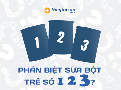 Phân Biệt Sữa Bột Trẻ Số 1 2 3? Trẻ Lớn Tháng Có Nên Uống Sữa Số Nhỏ Không?
