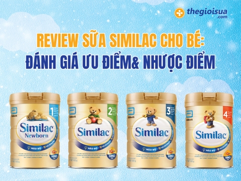 Review Sữa Similac Cho Bé: Đánh Giá Ưu & Nhược Điểm