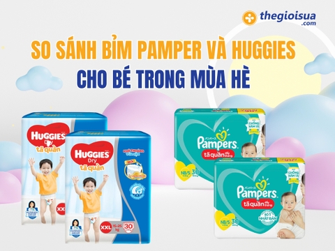 So Sánh Bỉm Pamper Và Huggies Cho Bé Trong Mùa Hè