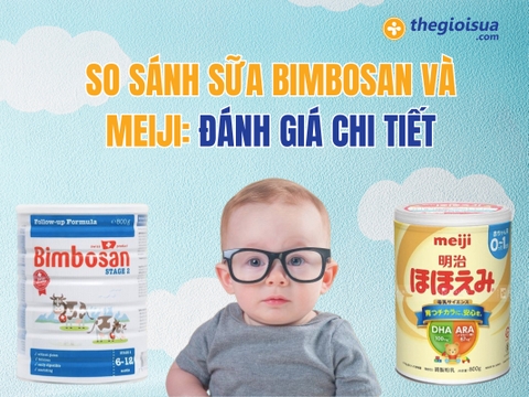 So Sánh Sữa Bimbosan Và Meiji: Đánh Giá Chi Tiết