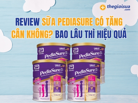 Review Sữa Pediasure Có Tăng Cân Không? Bao Lâu Thì Hiệu Quả