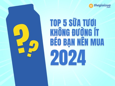 Top 5 Sữa Tươi Không Đường Ít Béo Bạn Nên Mua 2024