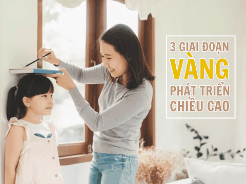 3 Giai Đoạn Vàng Phát Triển Chiều Cao Cho Bé Mẹ Cần Nhớ
