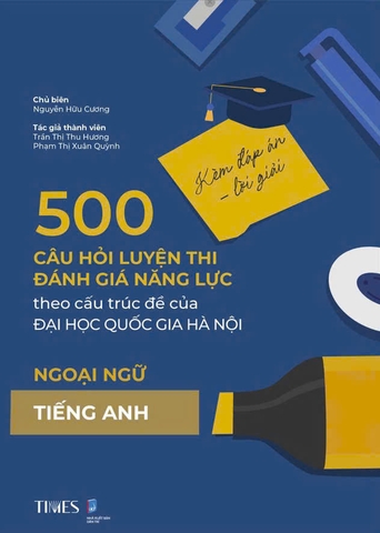 Sách 500 câu hỏi luyện thi Đánh giá năng lực – Đại học Quốc gia Hà Nội (Kèm đáp án - lời giải) Ngoại ngữ Tiếng Anh