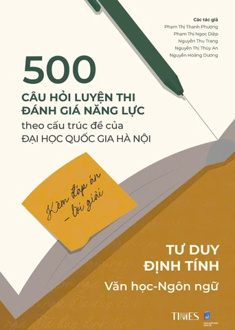 Sách 500 câu hỏi luyện thi Đánh giá năng lực – Đại học Quốc gia Hà Nội (Kèm đáp án - lời giải) Tư duy định tính  Văn học - Ngôn ngữ