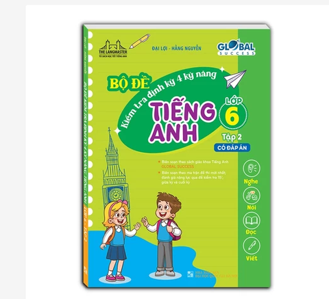 Sách - GLOBAL SUCCESS - Bộ đề kiểm tra định kỳ 4 kỹ năng tiếng anh lớp 6 tập 2 (có đáp án)