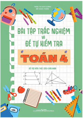 Sách: Bài Tập Trắc Nghiệm Và Đề Tự Kiểm Tra Toán - Lớp 4 (TB)