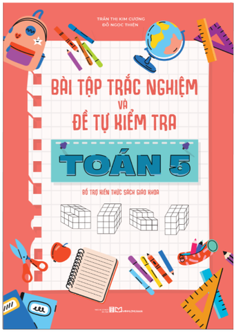 Sách: Bài Tập Trắc Nghiệm Và Đề Tự Kiểm Tra Toán - Lớp 5 (TB)