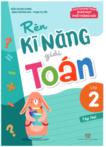 Sách - Rèn Kĩ Năng Giải Toán Lớp 2 - Tập 2 (Theo Chương Trình Giáo Dục Phổ Thông Mới)