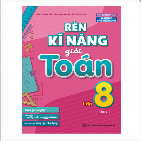 Sách: Rèn Kĩ Năng Giải Toán Lớp 8 - Tập 2 (Theo Chương Trình Giáo Dục Phổ Thông Mới)