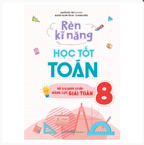 Sách: Rèn Kĩ Năng Học Tốt Toán - Lớp 8 (TB)