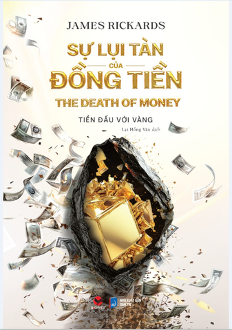 SỰ LỤI TÀN CỦA ĐỒNG TIỀN- James Rickards- Lại Hồng Vân dịch- NXB Dân trí- Bách Việt