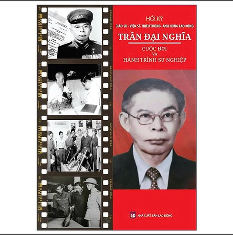 Sách - Hồi Ký Giáo Sư-Viện Sĩ-Thiếu Tướng-Anh Hùng Lao Động Trần Đại Nghĩa - Cuộc Đời Và Hành Trình Sự Nghiệp