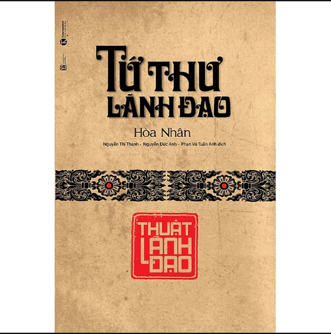 Tứ Thư Lãnh Đạo - Thuật Lãnh Đạo (Tái Bản)