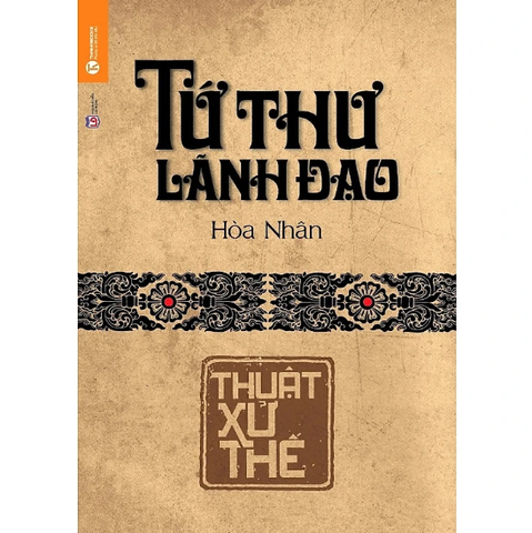 Tứ Thư Lãnh Đạo - Thuật Xử Thế